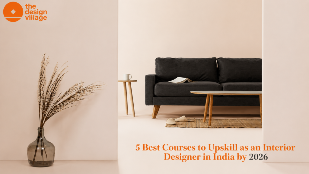 5 Best Courses to Upskill as an Interior Designer in India by 2026