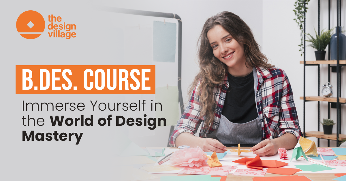 B.Des. Course: Immerse Yourself in the World of Design Mastery