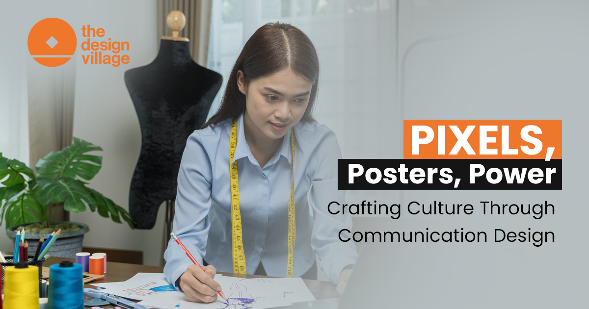 Pixels, Posters, Power: Crafting Culture Through Communication Design