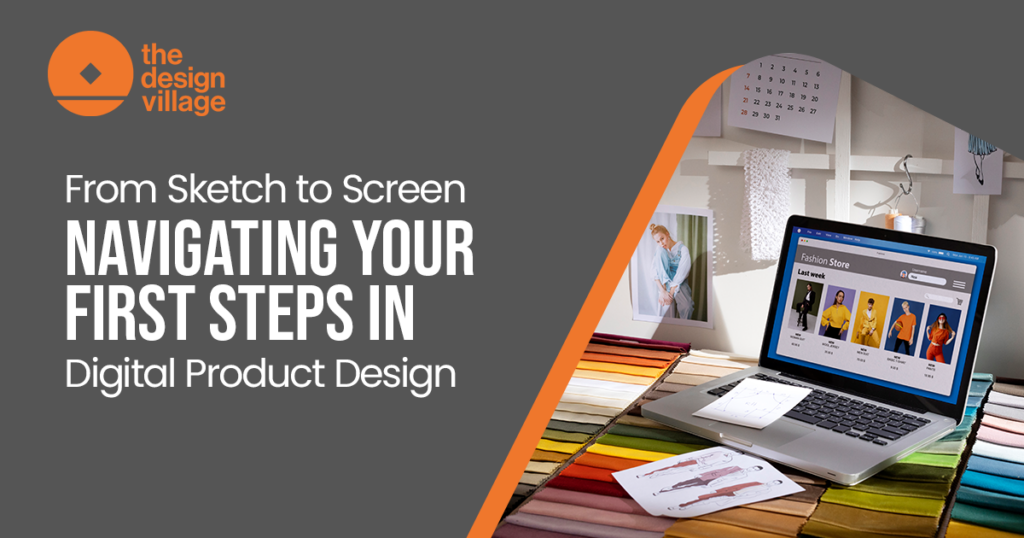 From Sketch to Screen: Navigating Your First Steps in Digital Product Design