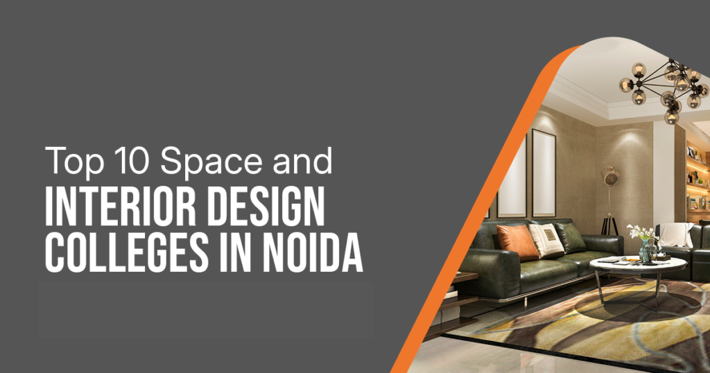 Top 10 Space and Interior Design Colleges in Noida