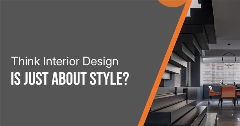 Think Interior Design Is Just About Style