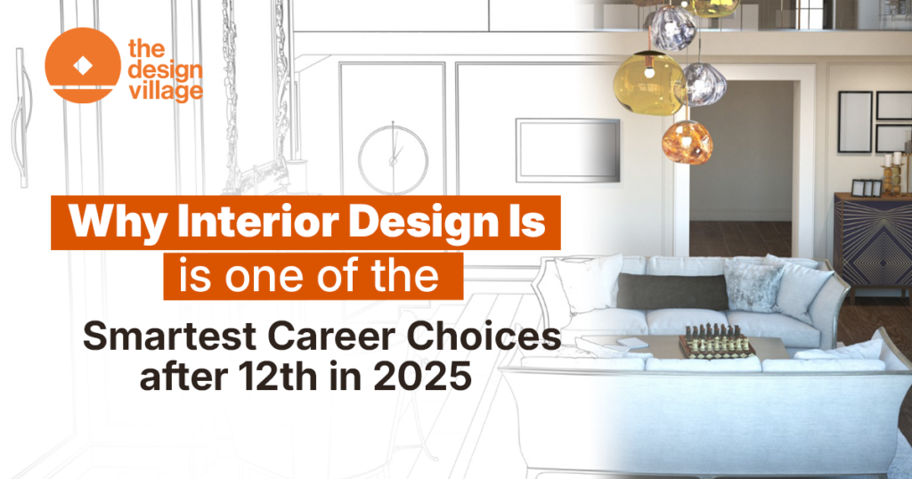 Why Interior Design Is One of the Smartest Career Choices After 12th in 2025Why Interior Design Is One of the Smartest Career Choices After 12th in 2025
