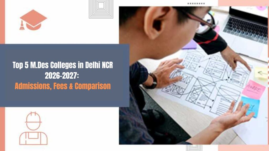 Top 5 M.Des Colleges in Delhi NCR 2026-2027 Admissions, Fees & Comparison
