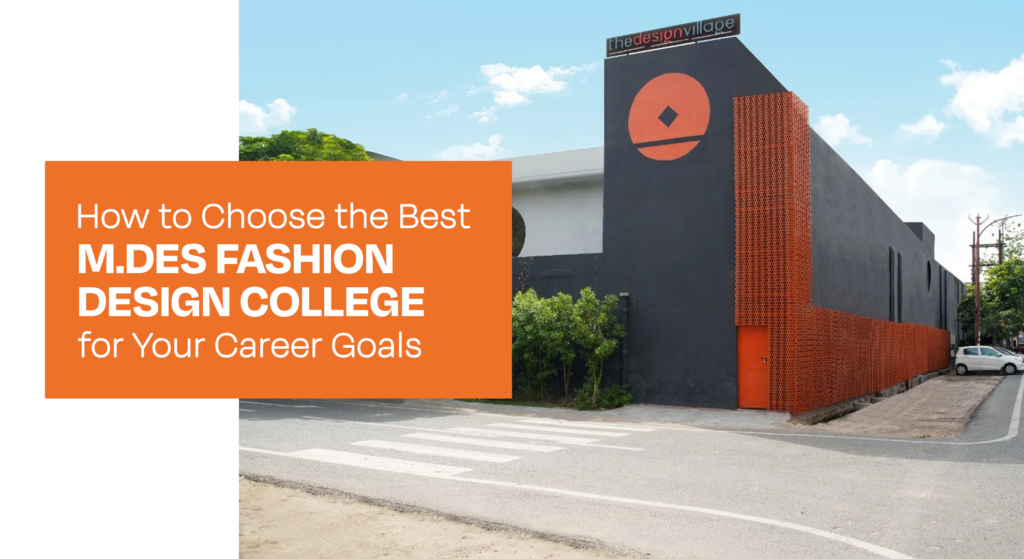 How to Choose the Best M.Des Fashion Design College for Your Career Goals