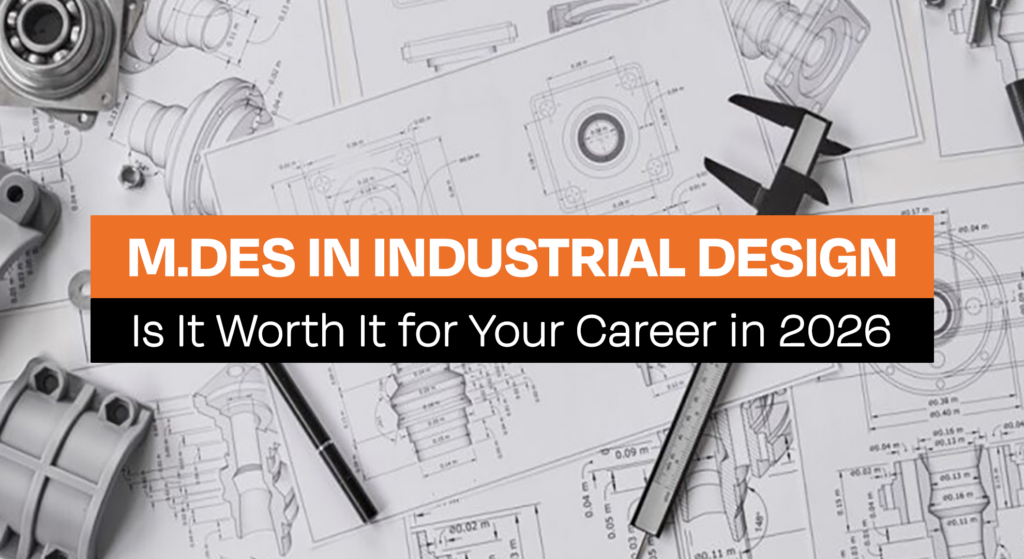 M.Des in Industrial Design: Is It Worth It for Your Career in 2026