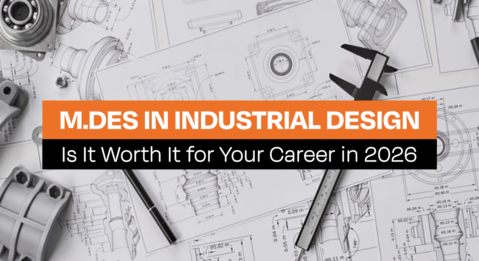 M.Des in Industrial Design: Is It Worth It for Your Career in 2026