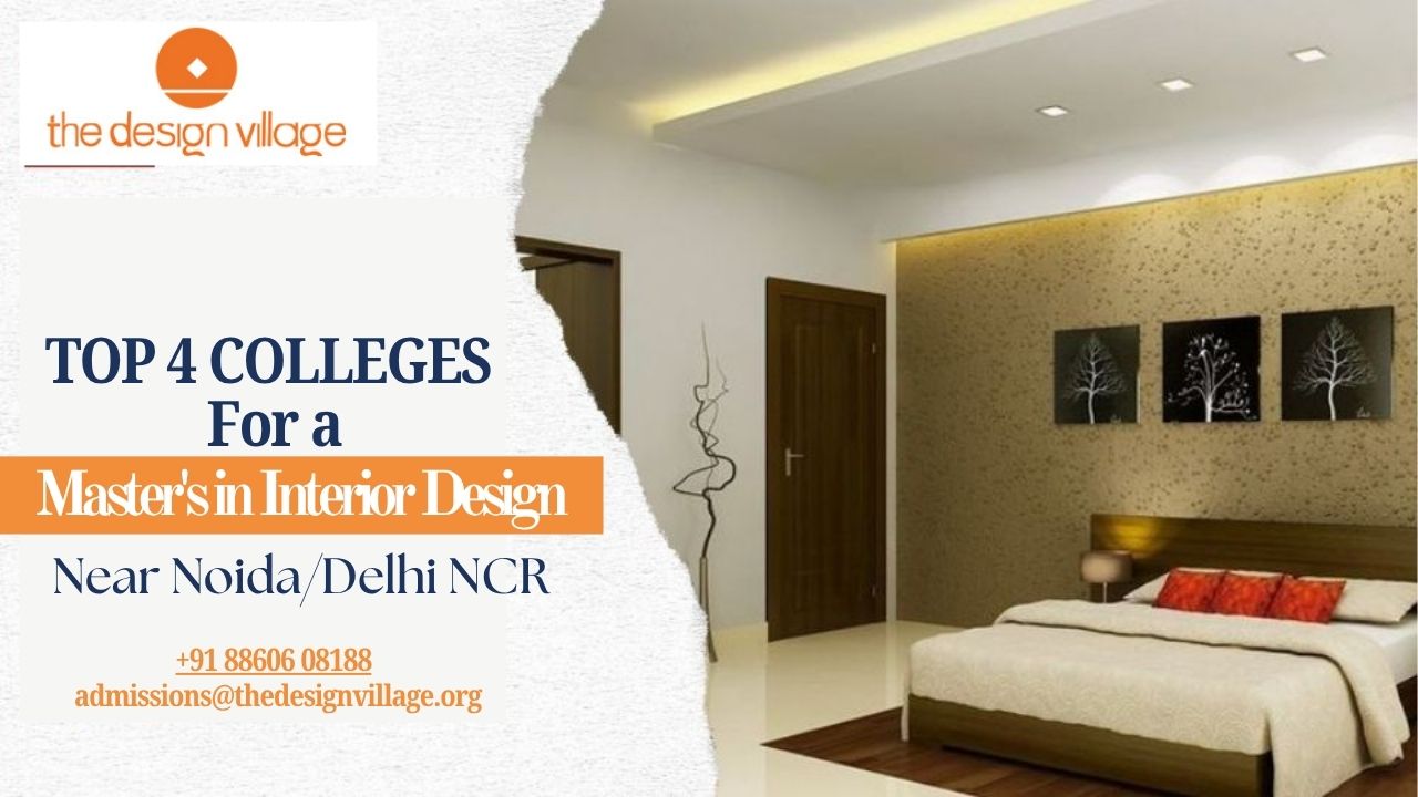Top 4 Colleges for a Master’s in Interior Design near Noida/Delhi NCR