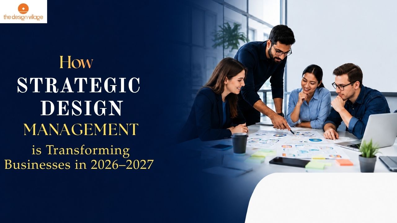 How Strategic Design Management is Transforming Businesses in 2026–2027