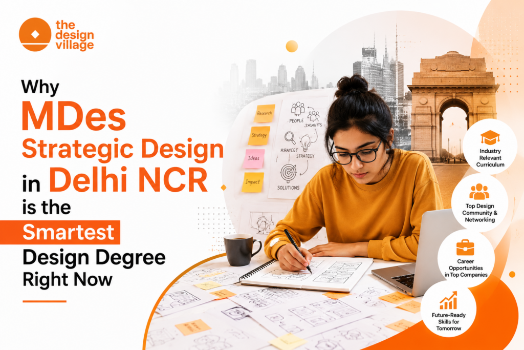 Why MDes Strategic Design in Delhi NCR is the Smartest Design Degree Right Now