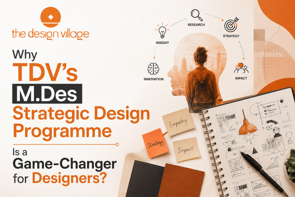 Why TDV’s M.Des Strategic Design Programme Is a Game-Changer for Designers